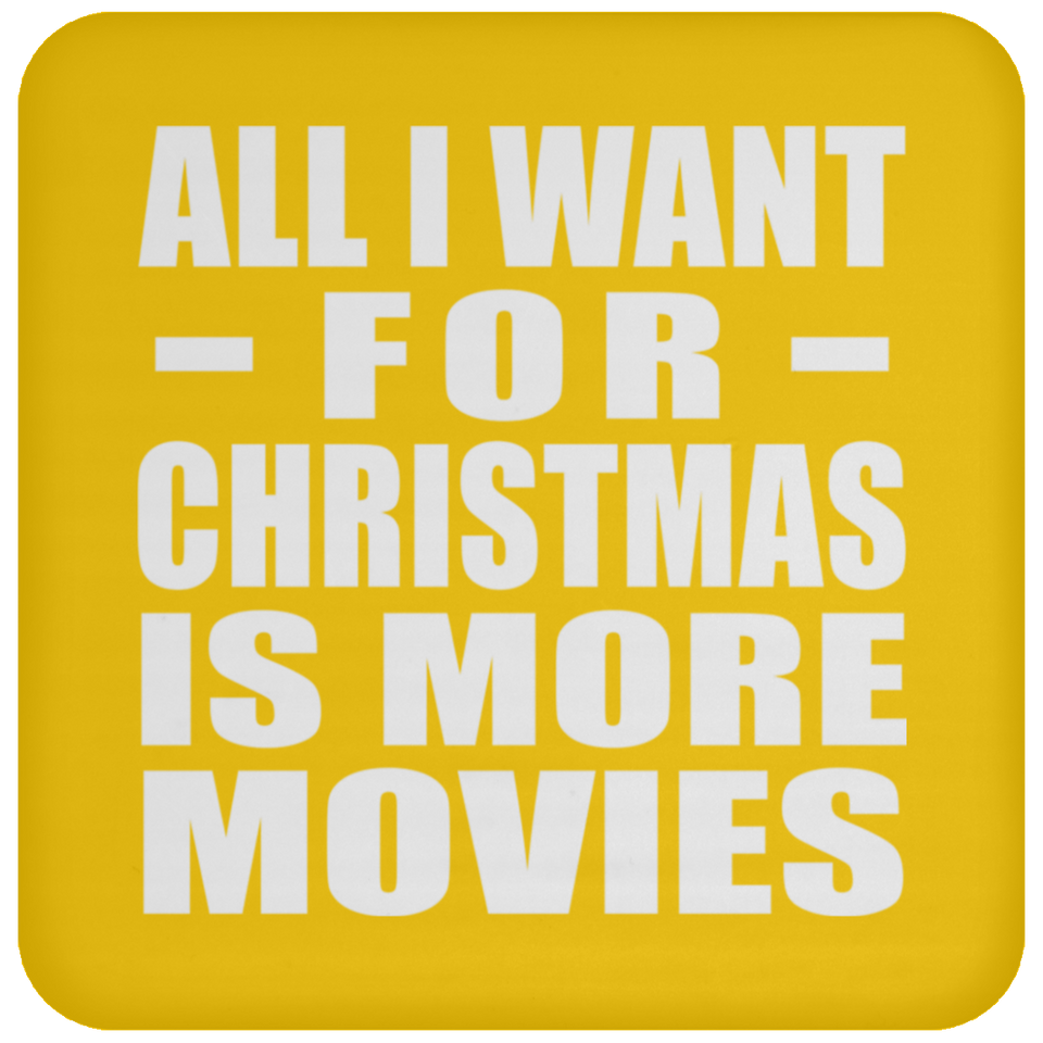 All I Want For Christmas Is More Movies - Coaster