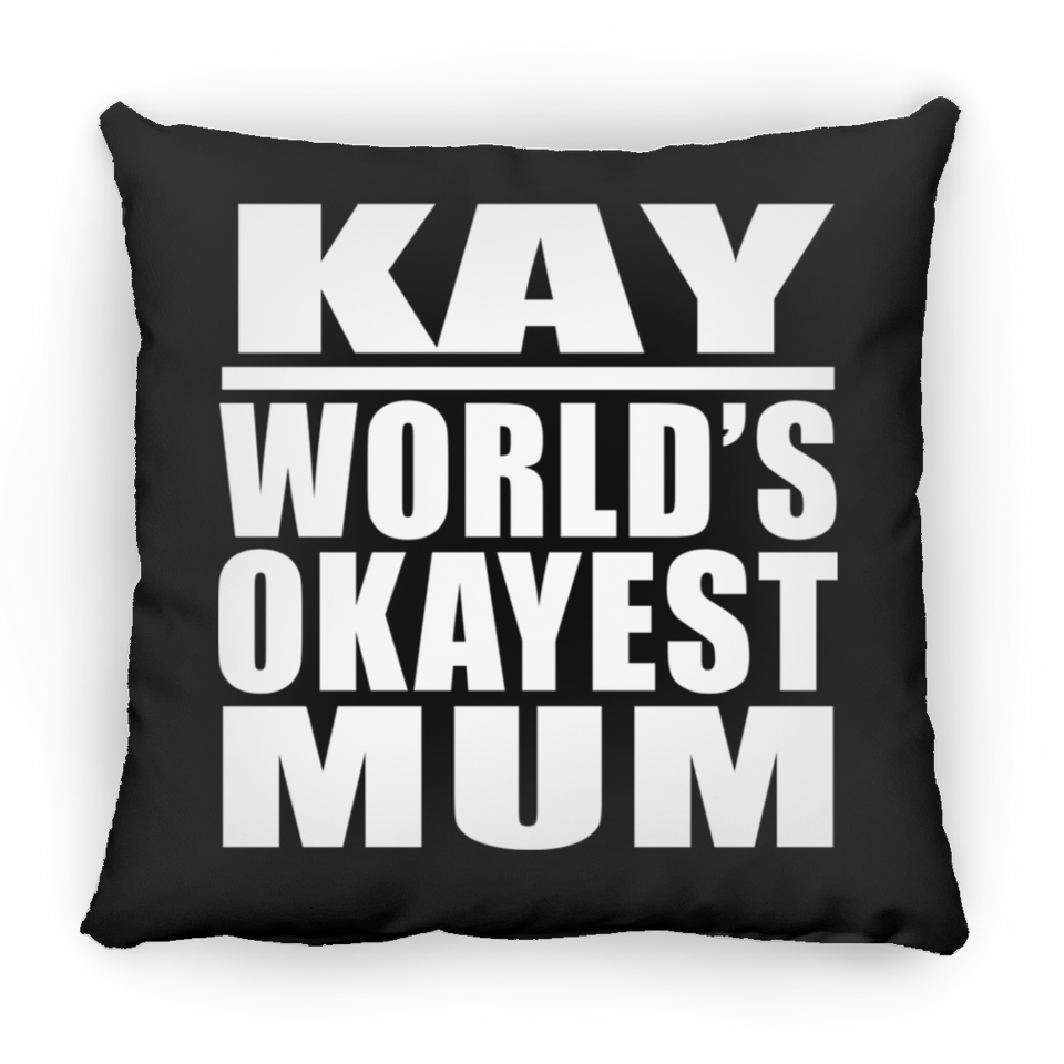 Kay World's Okayest Mum - Throw Pillow Black