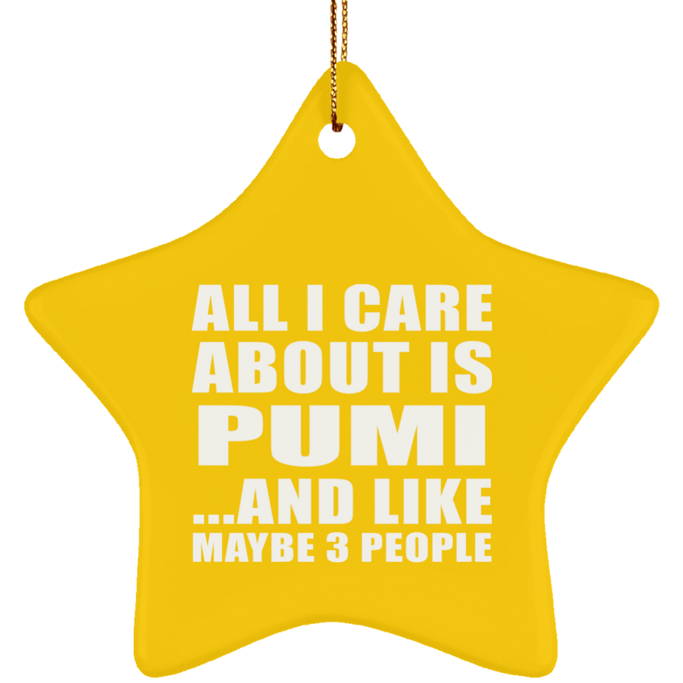 All I Care About Is Pumi - Star Ornament