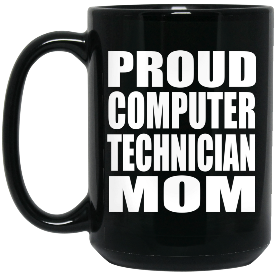Proud Computer Technician Mom - 15oz Coffee Mug Black