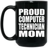 Proud Computer Technician Mom - 15oz Coffee Mug Black