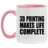 3D Printing Makes Life Complete - 11oz Accent Mug Pink