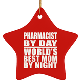 Pharmacist By Day World's Best Mom By Night - Star Ornament