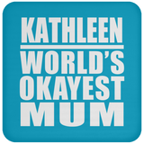 Kathleen World's Okayest Mum - Drink Coaster