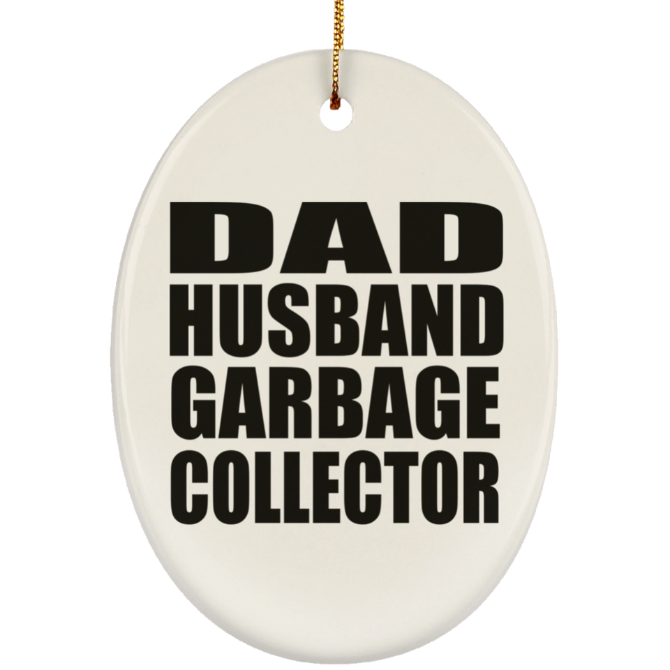 Dad Husband Garbage Collector - Oval Ornament