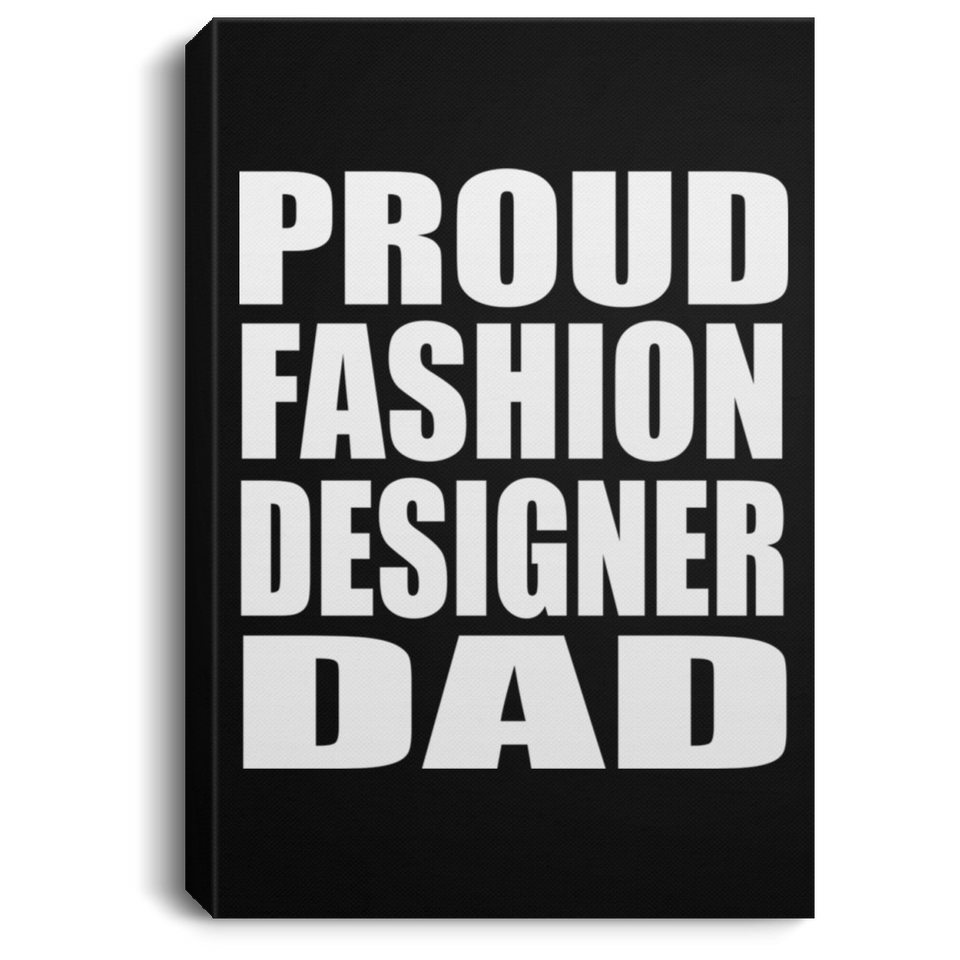 Proud Fashion Designer Dad - Canvas Portrait