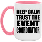 Keep Calm and Trust The Event Coordinator - 15oz Accent Mug Pink