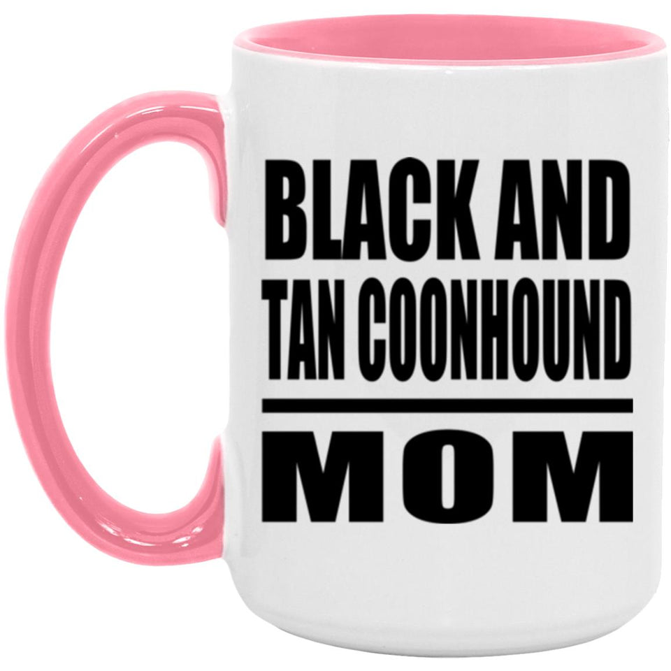 Black And Tan Coonhound Mom - 15oz Accent Mug Pink