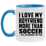 I Love My Boyfriend More Than Soccer - 11oz Accent Mug Blue