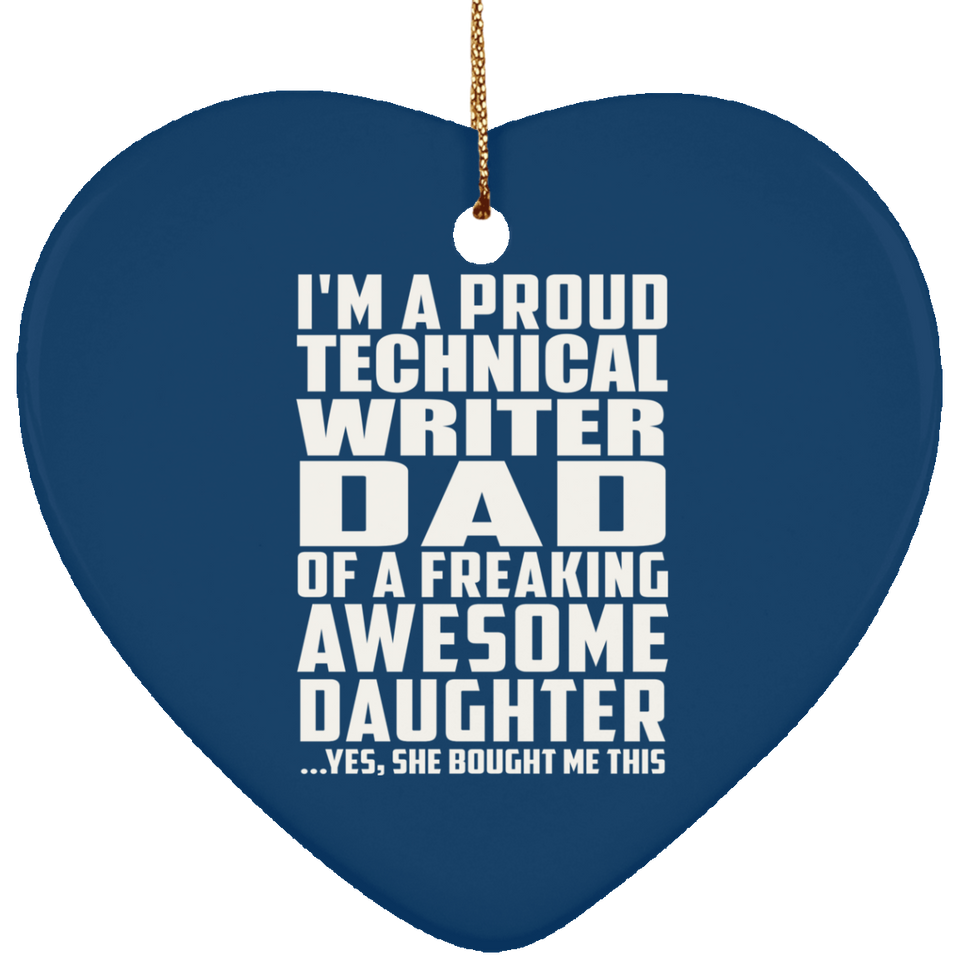 Proud Technical Writer Dad Of Awesome Daughter - Heart Ornament