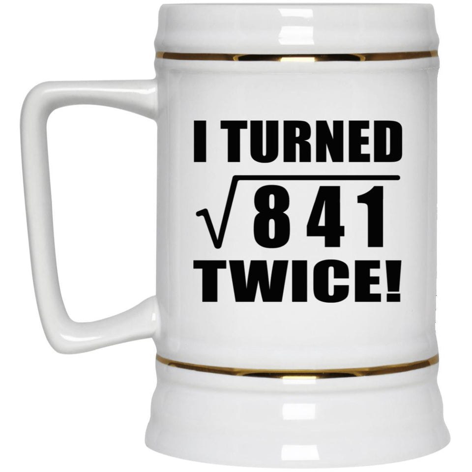 58th Birthday I Turned Square Root of 841 Twice - Beer Stein