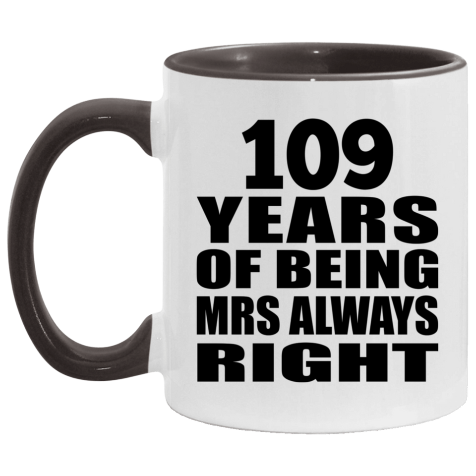 109th Anniversary 109 Years of Being Mrs Always Right - 11oz Accent Mug Black