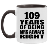 109th Anniversary 109 Years of Being Mrs Always Right - 11oz Accent Mug Black