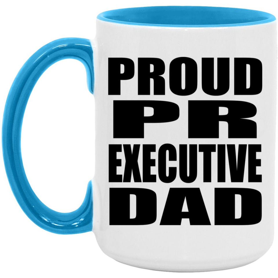 Proud PR Executive Dad - 15oz Accent Mug Blue