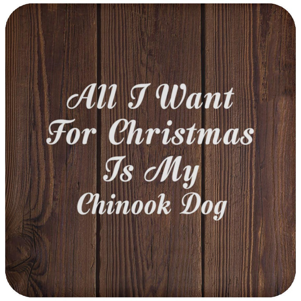 All I Want For Christmas Is My Chinook Dog - Drink Coaster D