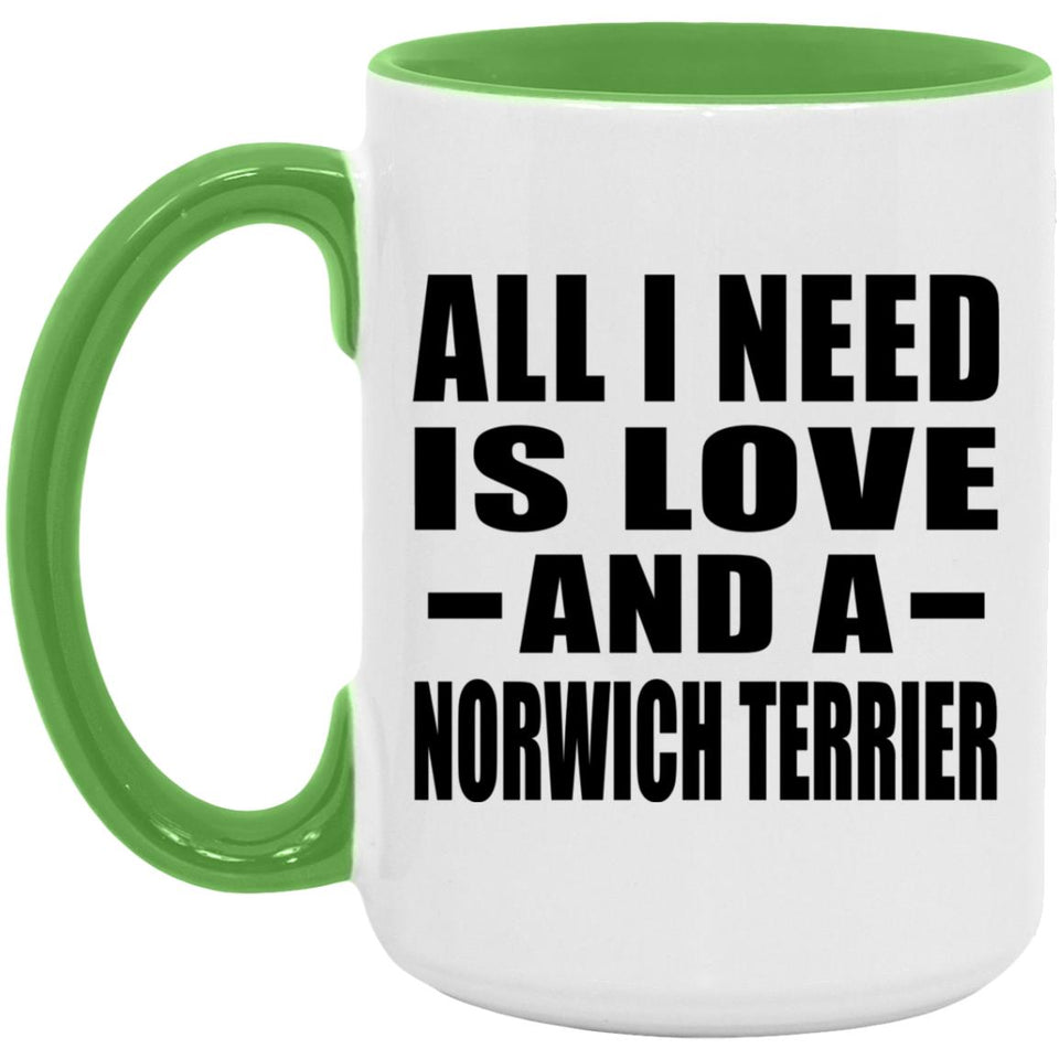 All I Need Is Love And A Norwich Terrier - 15oz Accent Mug Green
