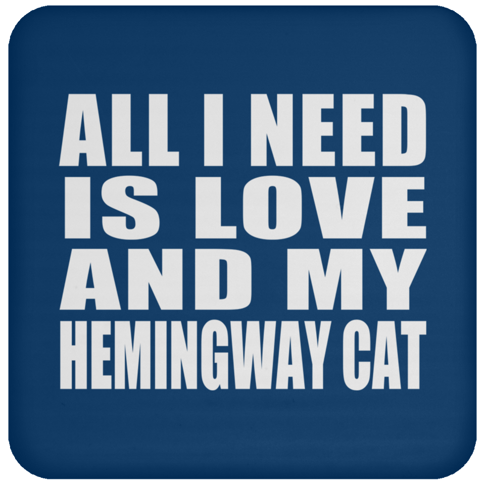 All I Need Is Love And My Hemingway Cat - Drink Coaster