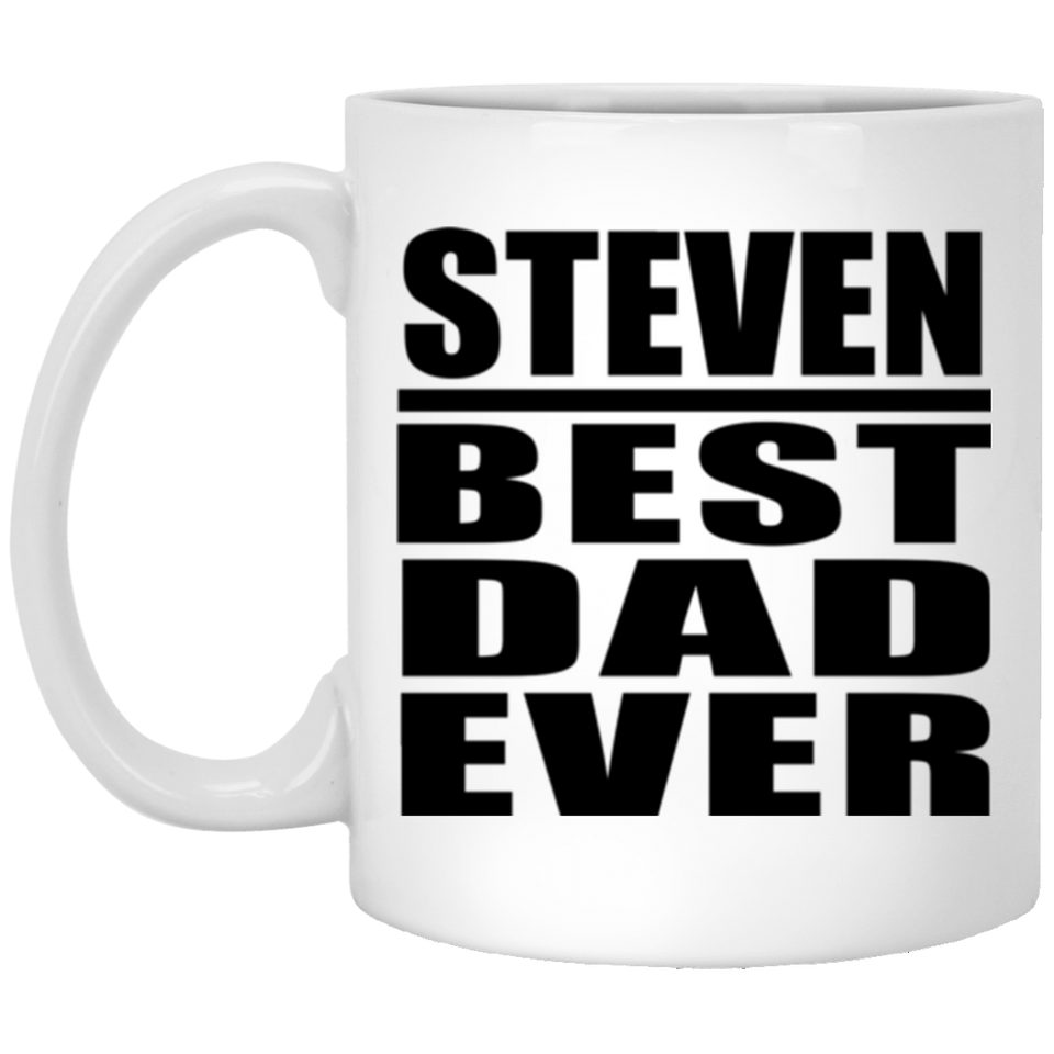 Steven Best Dad Ever - 11 Oz Coffee Mug