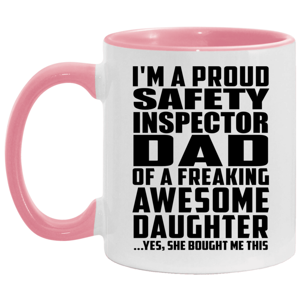 Proud Safety Inspector Dad Of Awesome Daughter - 11oz Accent Mug Pink