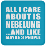 All I Care About Is Nebelung - Drink Coaster