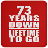 73rd Anniversary 73 Years Down Lifetime To Go - Drink Coaster