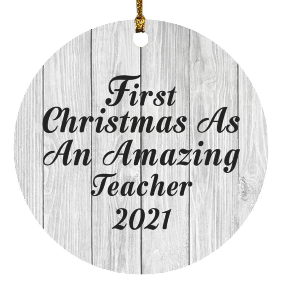 First Christmas As An Amazing Teacher 2021 - Circle Ornament F