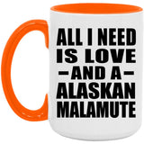 All I Need Is Love And A Alaskan Malamute - 15oz Accent Mug Orange
