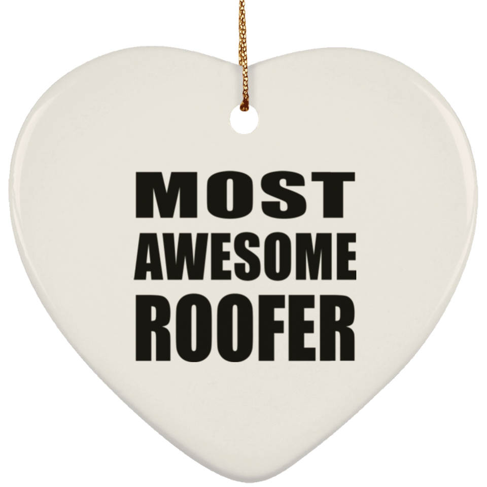 Most Awesome Roofer - Heart Ornament