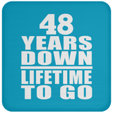 48th Anniversary 48 Years Down Lifetime To Go - Drink Coaster