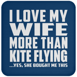 I Love My Wife More Than Kite Flying - Drink Coaster