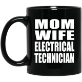 Mom Wife Electrical Technician - 11oz Coffee Mug Black