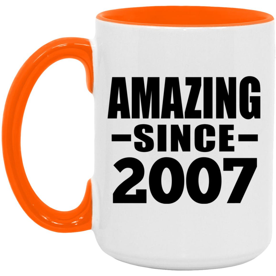 17th Birthday Amazing Since 2007 - 15oz Accent Mug Orange