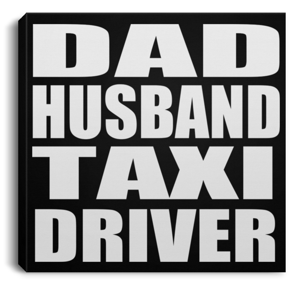 Dad Husband Taxi Driver - Canvas Square