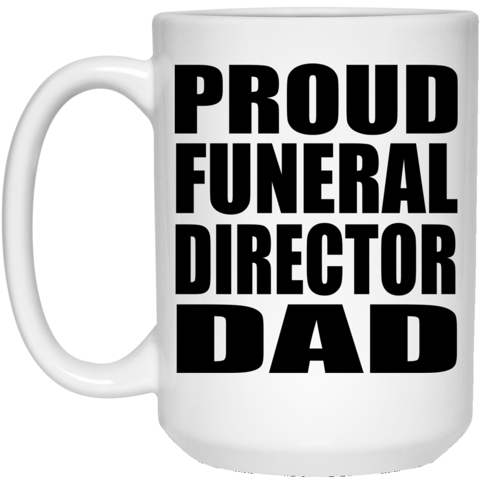 Proud Funeral Director Dad - 15oz Coffee Mug