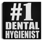 Number One #1 Dental Hygienist - Canvas Square