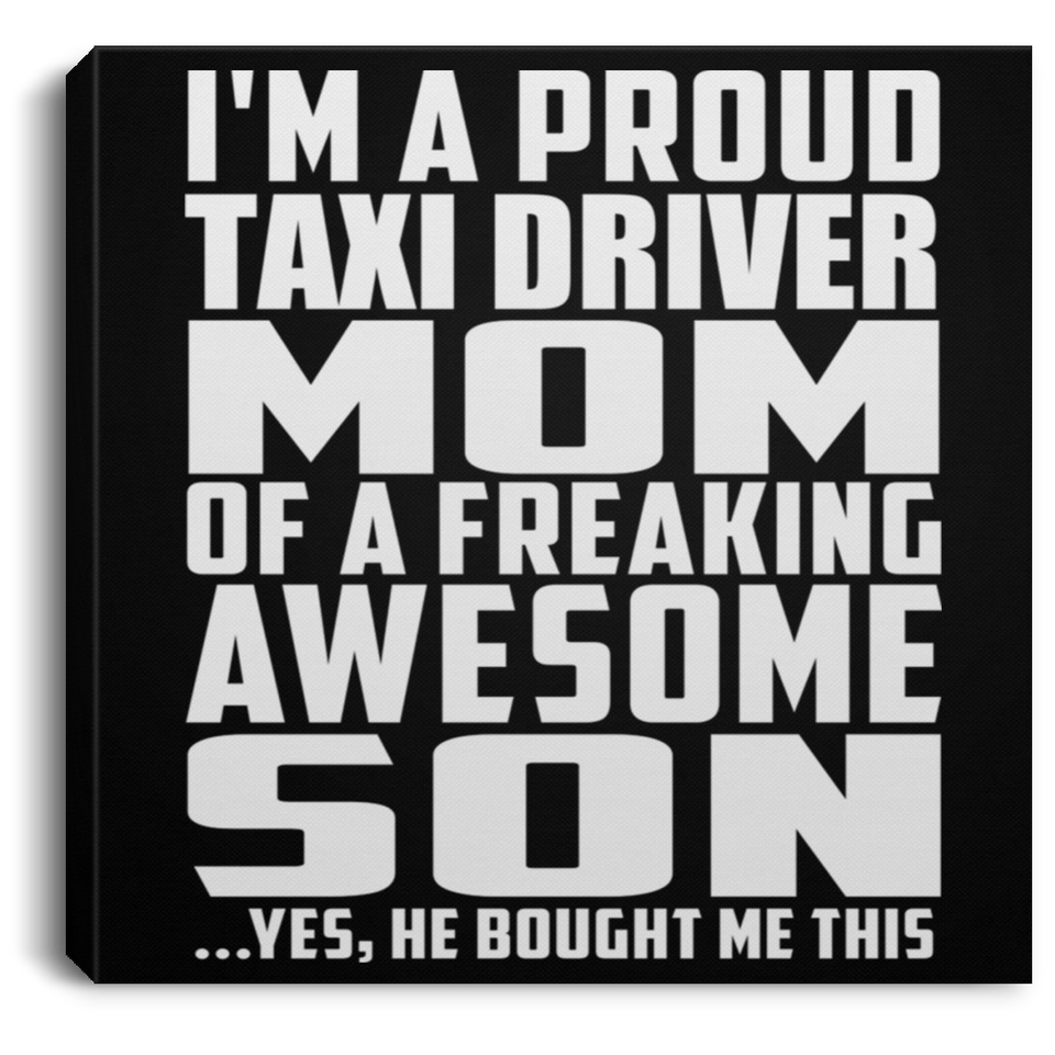 Proud Taxi Driver Mom Of Awesome Son - Canvas Square