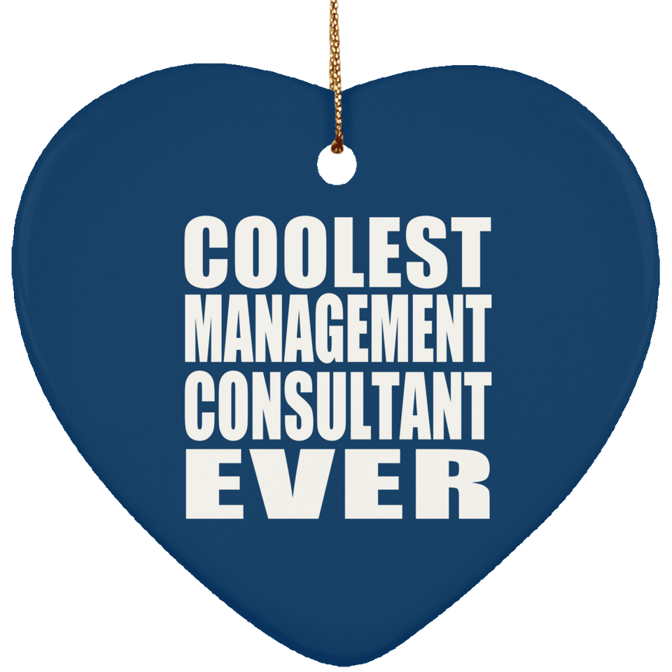 Coolest Management Consultant Ever - Heart Ornament
