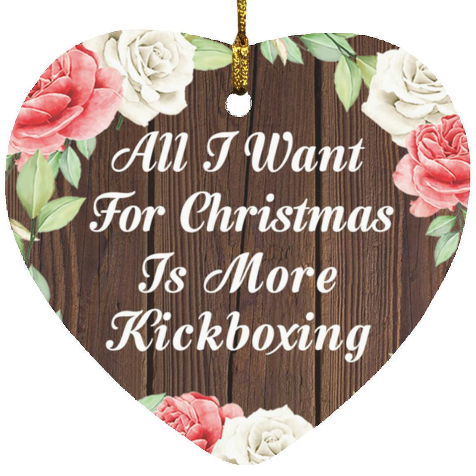 All I Want For Christmas Is More Kickboxing - Heart Ornament A