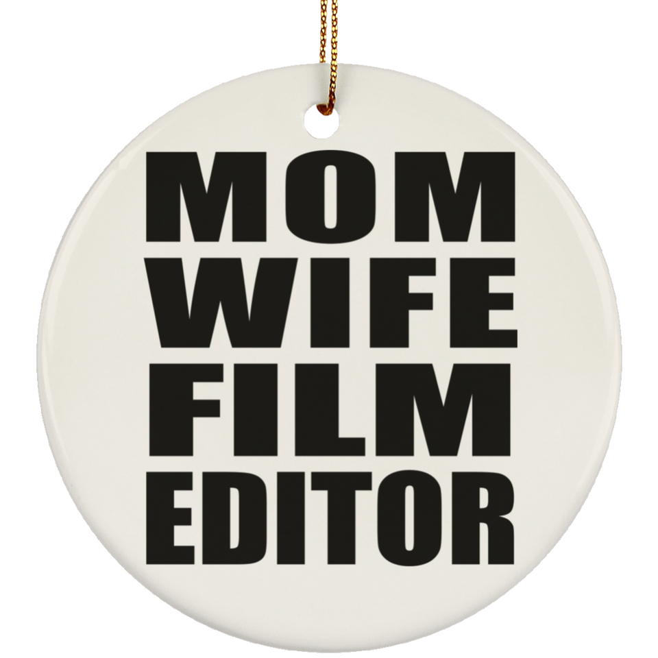 Mom Wife Film Editor - Circle Ornament