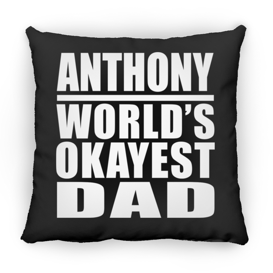 Anthony World's Okayest Dad - Throw Pillow Black