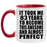 83rd Birthday Took 83 Years To Become Awesome & Perfect - 11oz Accent Mug Red