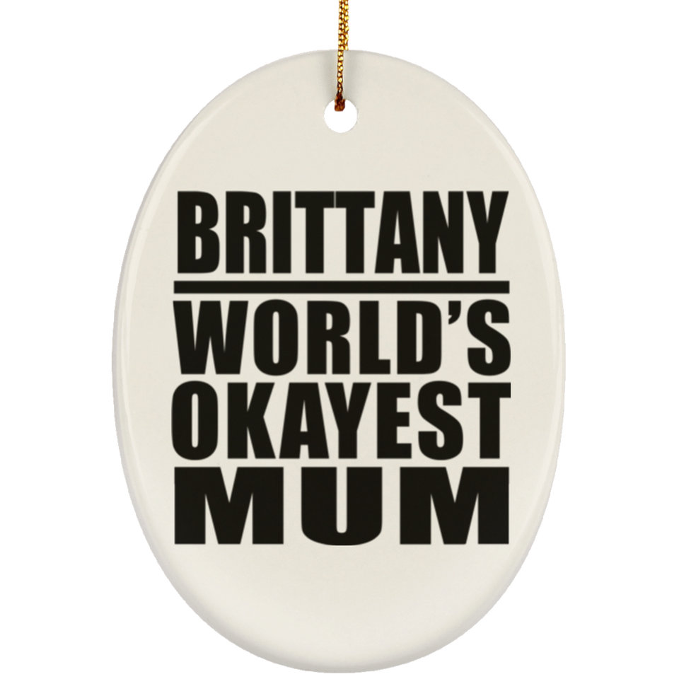 Brittany World's Okayest Mum - Oval Ornament