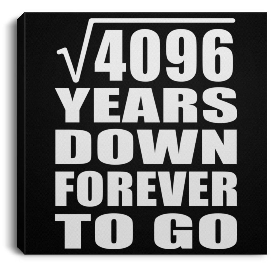 64th Anniversary Square Root of 4096 Years Down Forever To Go - Canvas Square