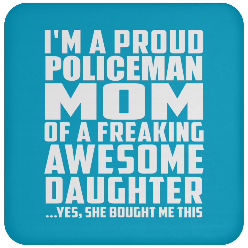 Proud Policeman Mom Of Awesome Daughter - Drink Coaster