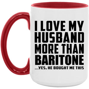 I Love My Husband More Than Baritone - 15oz Accent Mug Red