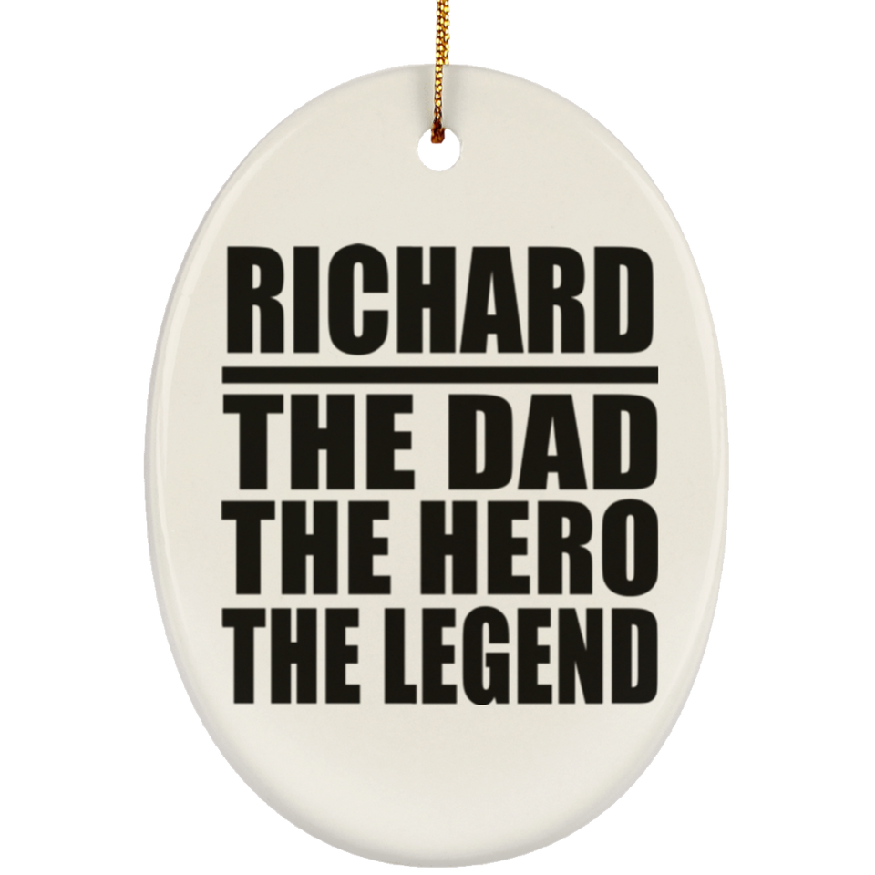 Richard The Dad The Hero The Legend - Oval Ornament