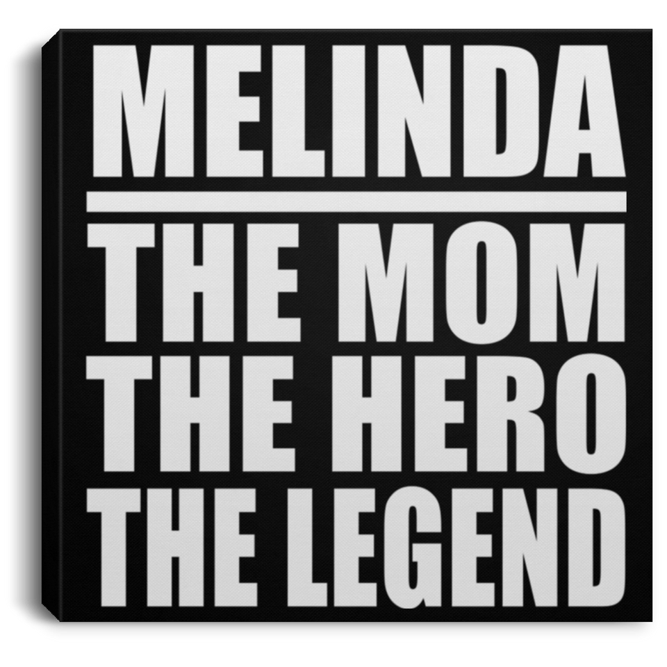 Melinda The Mom The Hero The Legend - Canvas Square