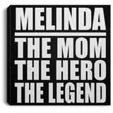 Melinda The Mom The Hero The Legend - Canvas Square