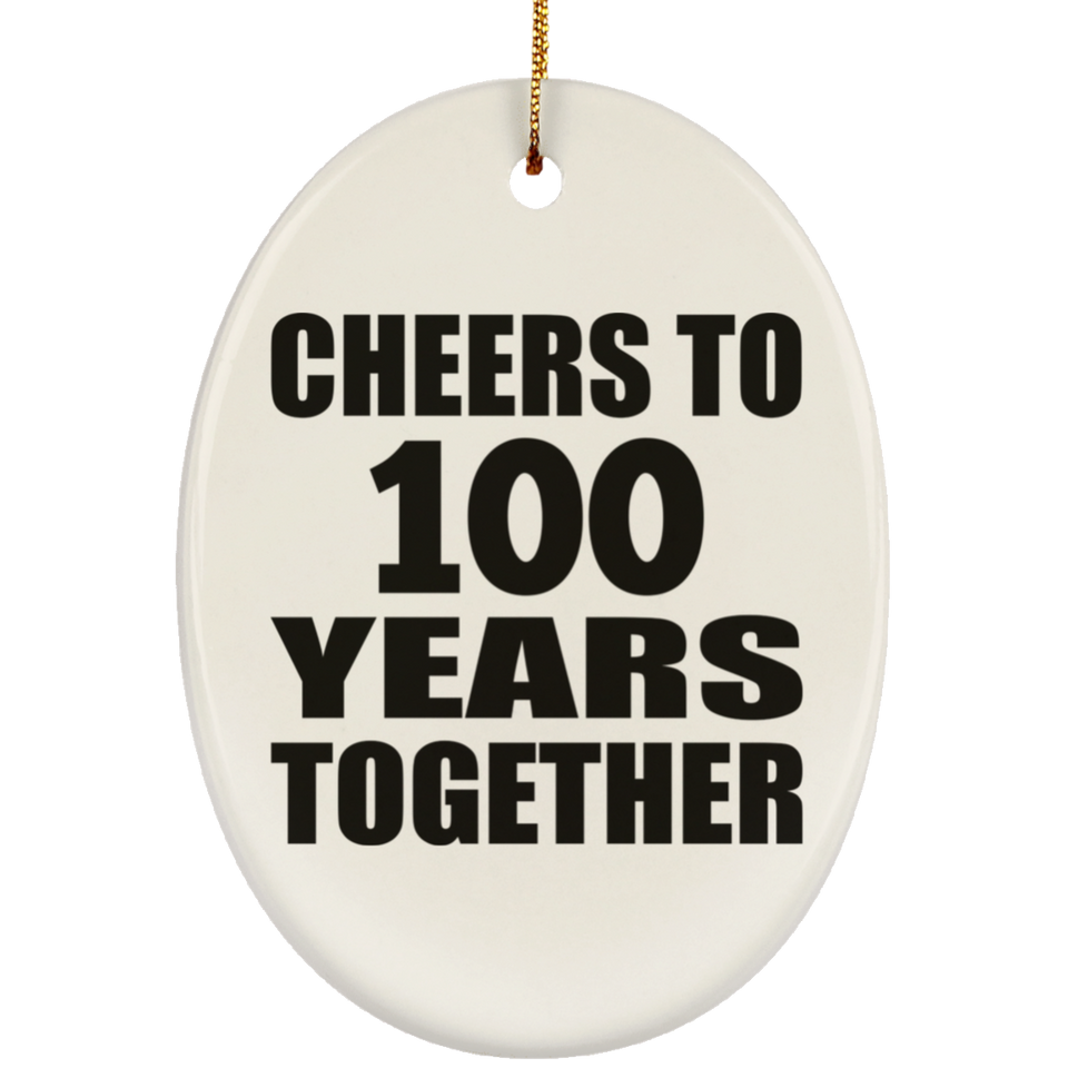 100th Anniversary Cheers To 100 Years Together - Oval Ornament