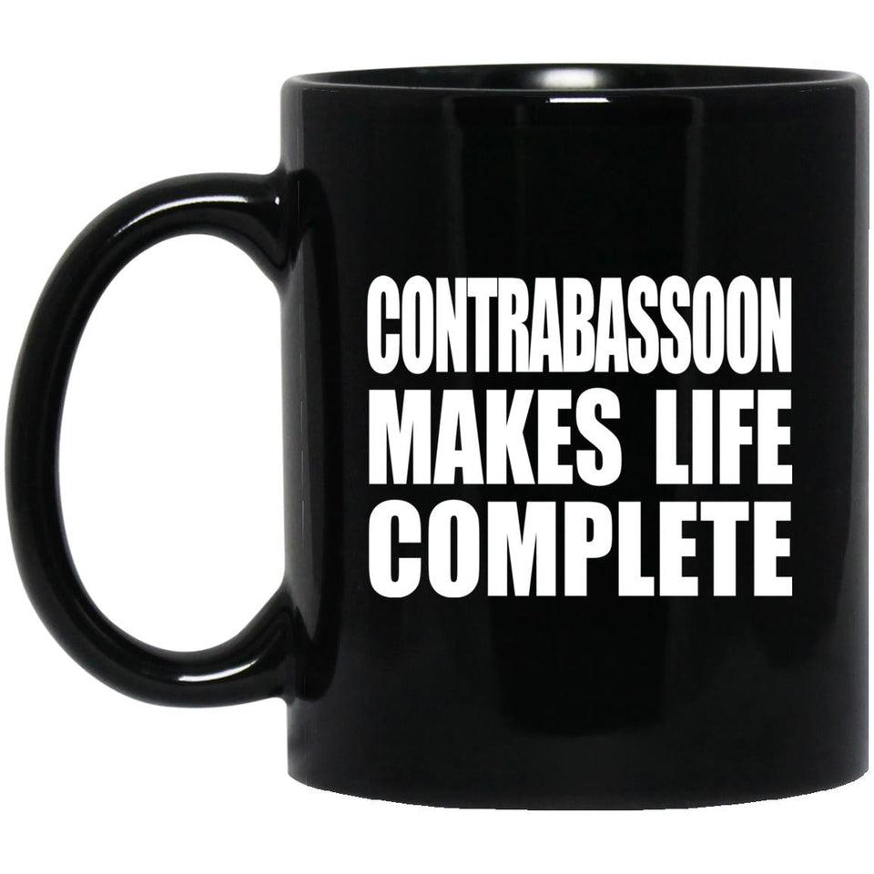 Contrabassoon Makes Life Complete - 11oz Coffee Mug Black
